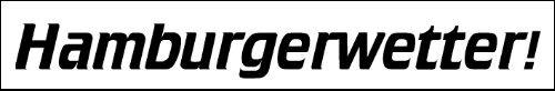[grafischer Schriftzug:
Hamburgerwetter!]